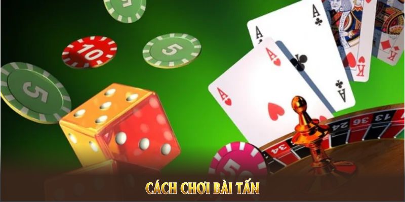 Cách Chơi Bài Tấn Đơn Giản, Dễ “Rinh” Thưởng Của Cao Thủ