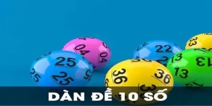 Dàn Đề 10 Số Là Gì Và Cách Soi Cầu 10 Số Chuẩn Nhất