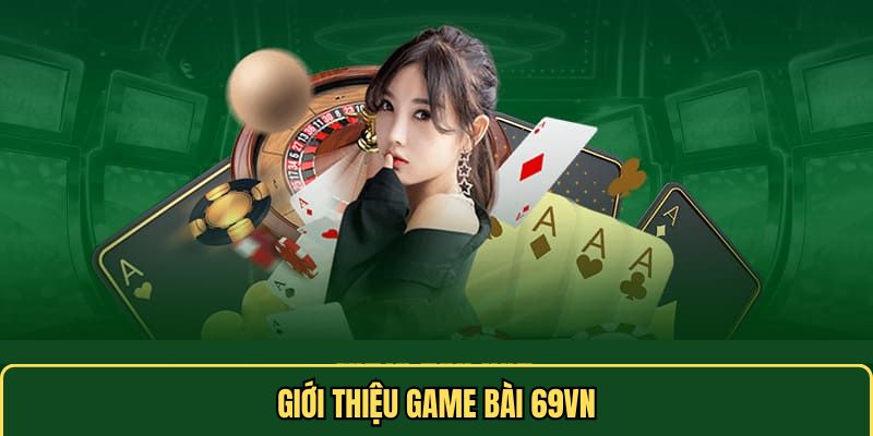 Tổng hợp các game bài ăn khách nhất