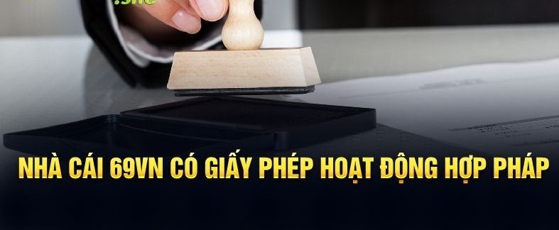 Nhà cái 69VN được chứng nhận bởi tổ chức uy tín