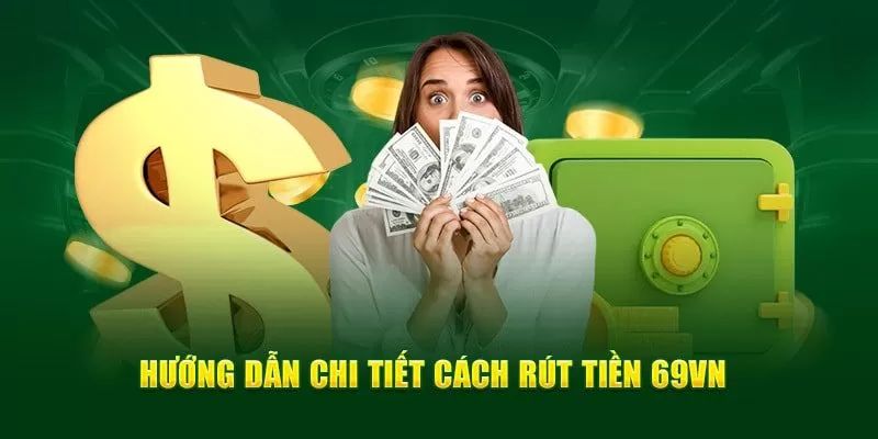 Hướng dẫn 4 bước rút tiền cho tân thủ