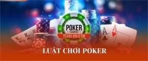 Luật Chơi Poker Và Cách Đánh Chi Tiết Từ A – Z Dễ Hiểu