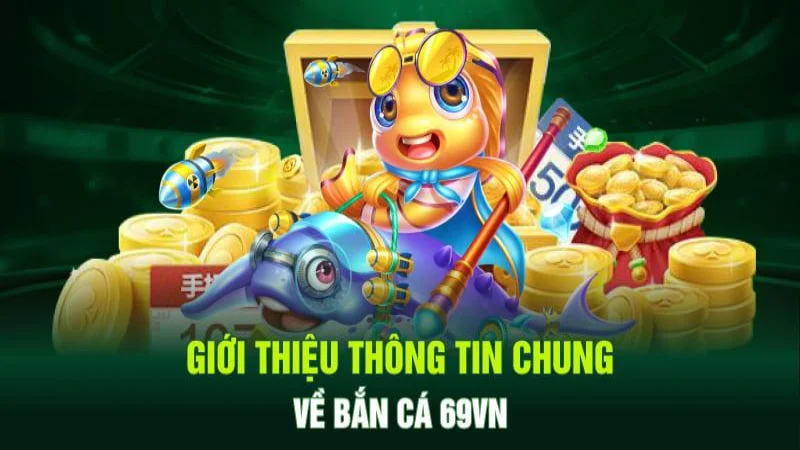 Giới thiệu sảnh Bắn Cá hấp dẫn tại 69VN
