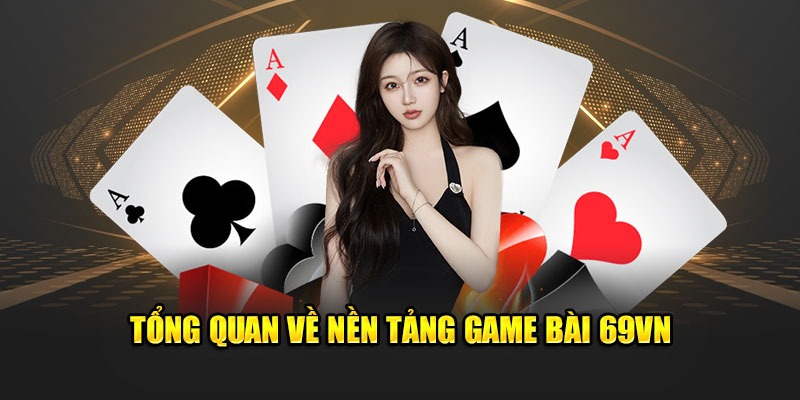 Giới thiệu thông tin về Game bài 69VN